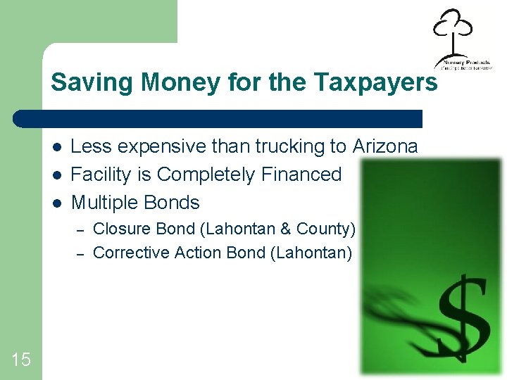 Saving Money for the Taxpayers l l l Less expensive than trucking to Arizona