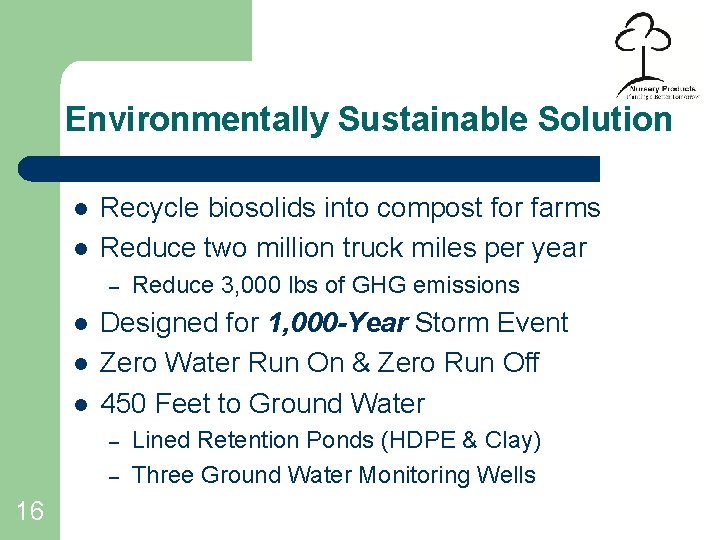 Environmentally Sustainable Solution l l Recycle biosolids into compost for farms Reduce two million