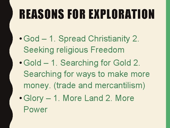 REASONS FOR EXPLORATION • God – 1. Spread Christianity 2. Seeking religious Freedom •