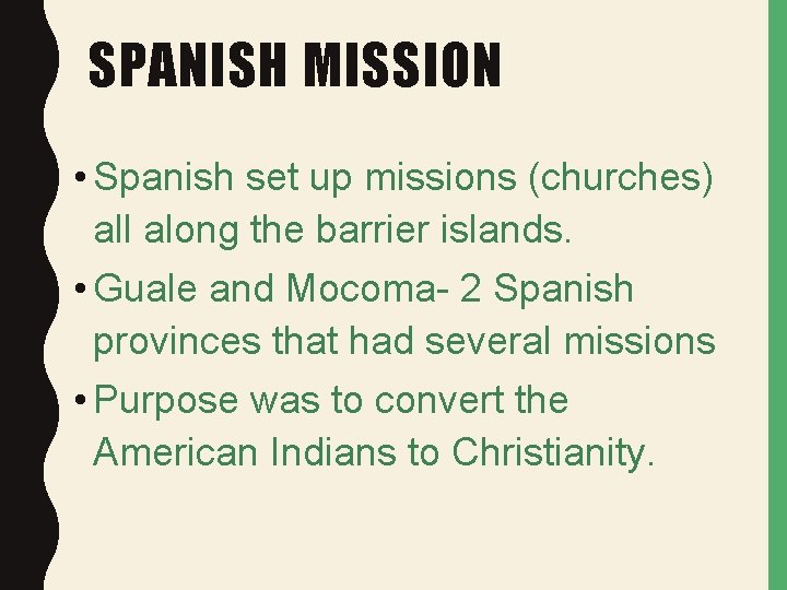 SPANISH MISSION • Spanish set up missions (churches) all along the barrier islands. •