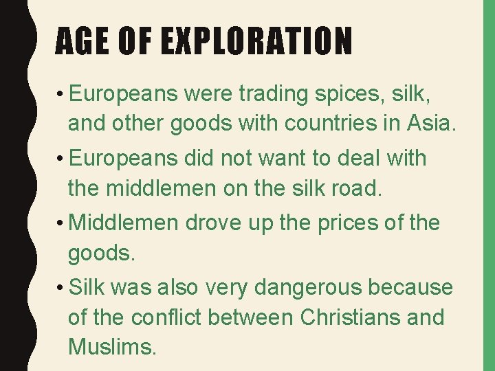 AGE OF EXPLORATION • Europeans were trading spices, silk, and other goods with countries