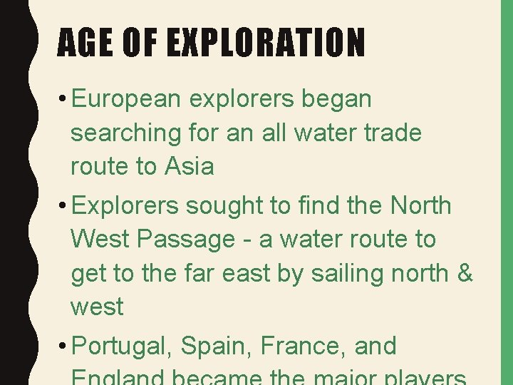 AGE OF EXPLORATION • European explorers began searching for an all water trade route