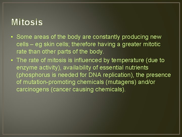 Mitosis • Some areas of the body are constantly producing new cells – eg