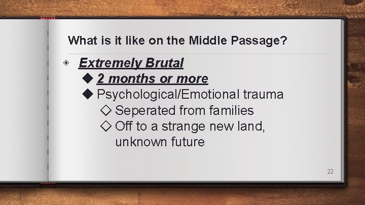 What is it like on the Middle Passage? ◈ Extremely Brutal ◆ 2 months What is it like on the Middle Passage? ◈ Extremely Brutal ◆ 2 months