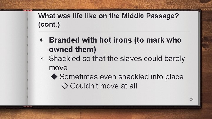What was life like on the Middle Passage? (cont. ) ◈ Branded with hot What was life like on the Middle Passage? (cont. ) ◈ Branded with hot