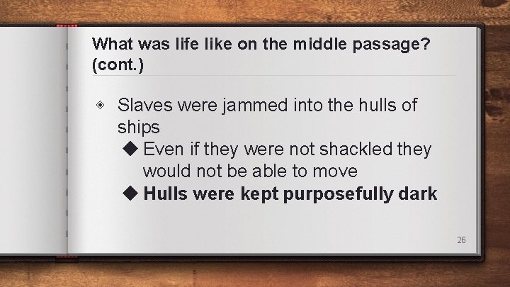 What was life like on the middle passage? (cont. ) ◈ Slaves were jammed What was life like on the middle passage? (cont. ) ◈ Slaves were jammed