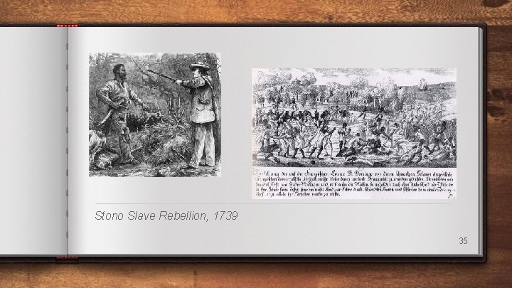Stono Slave Rebellion, 1739 35 Stono Slave Rebellion, 1739 35