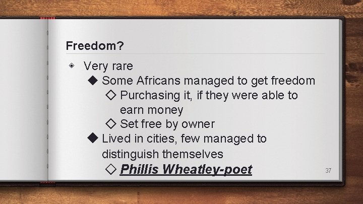Freedom? ◈ Very rare ◆ Some Africans managed to get freedom ◇ Purchasing it, Freedom? ◈ Very rare ◆ Some Africans managed to get freedom ◇ Purchasing it,