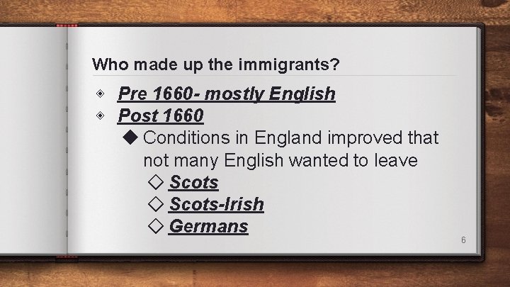Who made up the immigrants? ◈ Pre 1660 - mostly English ◈ Post 1660 Who made up the immigrants? ◈ Pre 1660 - mostly English ◈ Post 1660