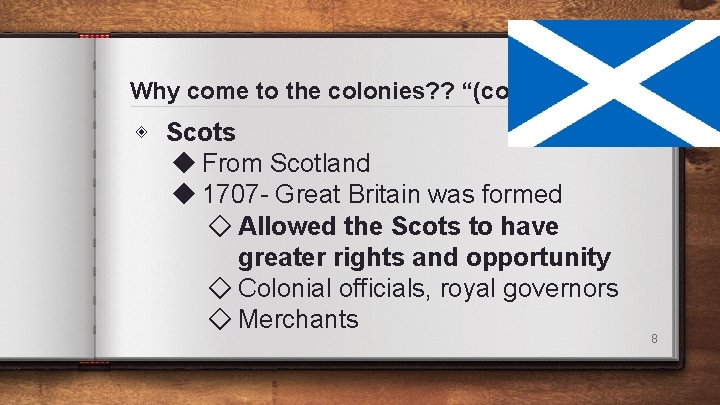 Why come to the colonies? ? “(cont. ) ◈ Scots ◆ From Scotland ◆ Why come to the colonies? ? “(cont. ) ◈ Scots ◆ From Scotland ◆