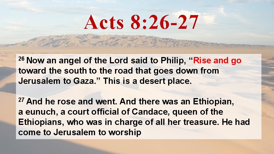 Acts 8: 26 -27 26 Now an angel of the Lord said to Philip,