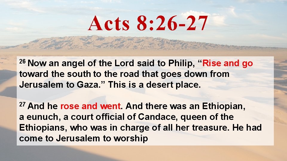 Acts 8: 26 -27 26 Now an angel of the Lord said to Philip,