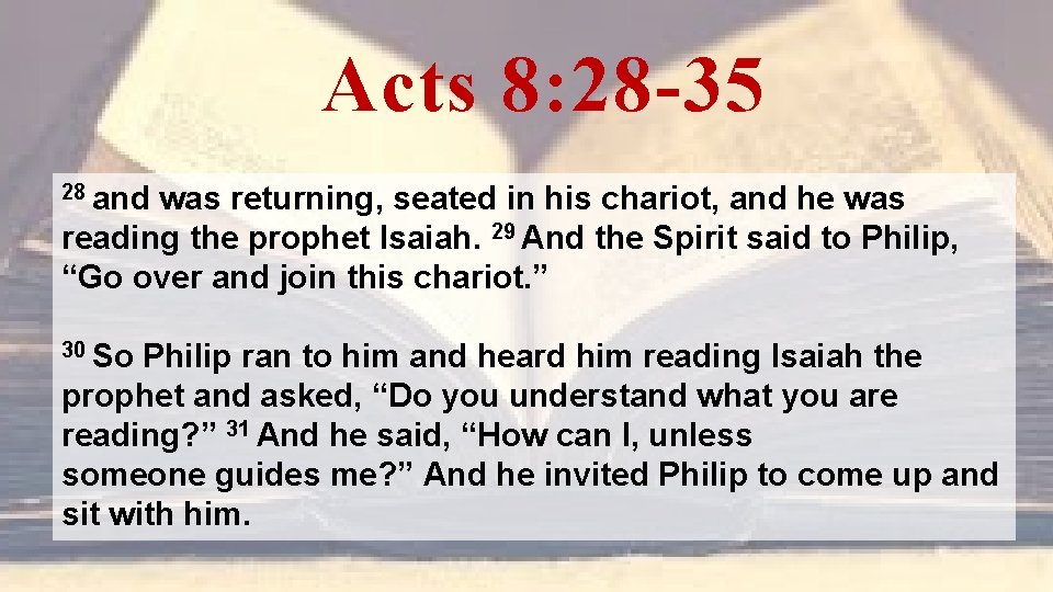 Acts 8: 28 -35 28 and was returning, seated in his chariot, and he