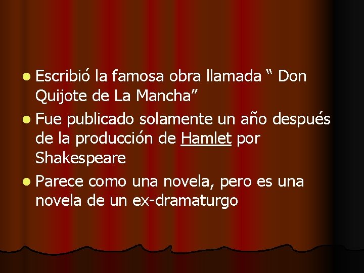 l Escribió la famosa obra llamada “ Don Quijote de La Mancha” l Fue l Escribió la famosa obra llamada “ Don Quijote de La Mancha” l Fue