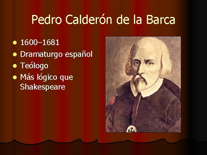 Pedro Calderón de la Barca 1600– 1681 l Dramaturgo español l Teólogo l Más Pedro Calderón de la Barca 1600– 1681 l Dramaturgo español l Teólogo l Más