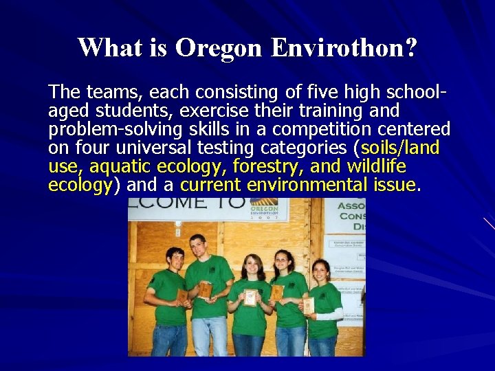 What is Oregon Envirothon? The teams, each consisting of five high schoolaged students, exercise