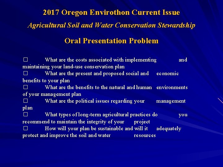 2017 Oregon Envirothon Current Issue Agricultural Soil and Water Conservation Stewardship Oral Presentation Problem