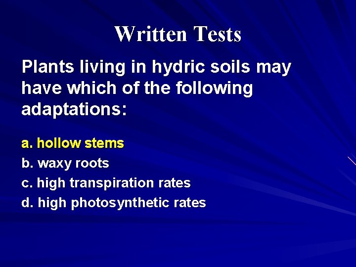 Written Tests Plants living in hydric soils may have which of the following adaptations: