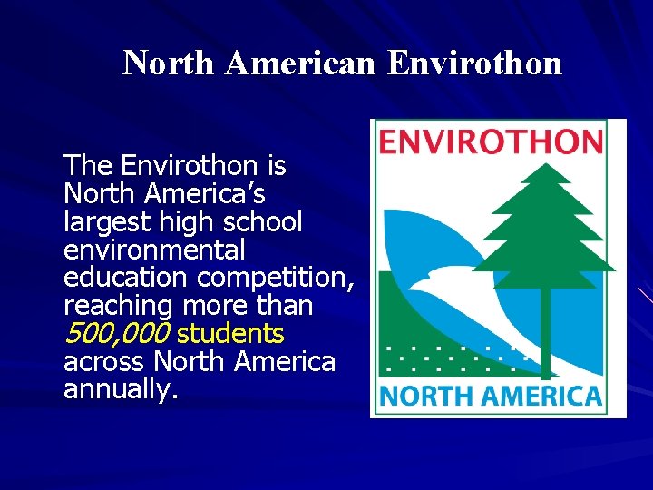 North American Envirothon The Envirothon is North America’s largest high school environmental education competition,