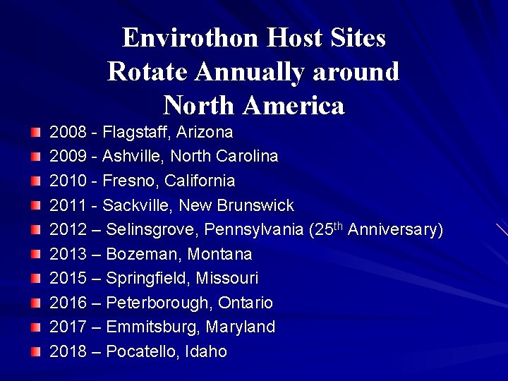 Envirothon Host Sites Rotate Annually around North America 2008 - Flagstaff, Arizona 2009 -