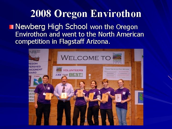 2008 Oregon Envirothon Newberg High School won the Oregon Envirothon and went to the