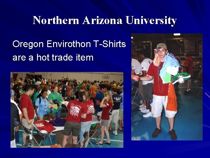 Northern Arizona University Oregon Envirothon T-Shirts are a hot trade item 