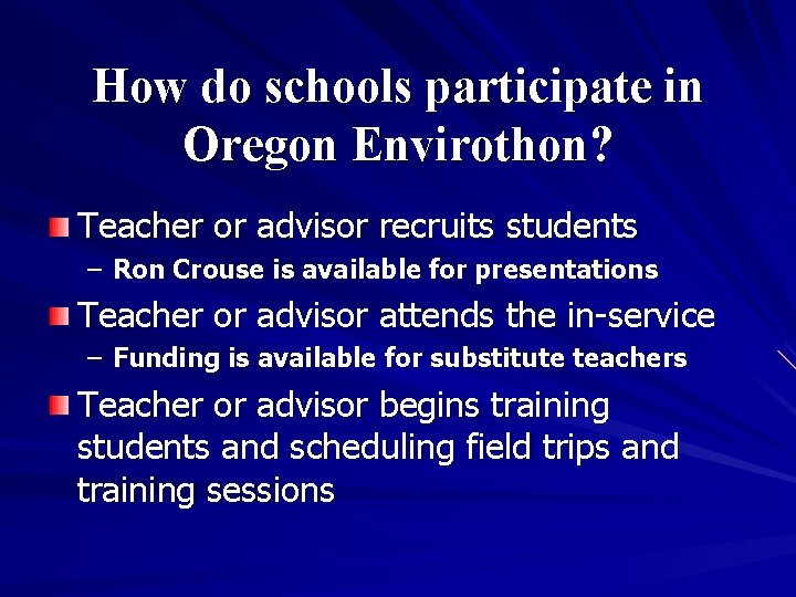 How do schools participate in Oregon Envirothon? Teacher or advisor recruits students – Ron