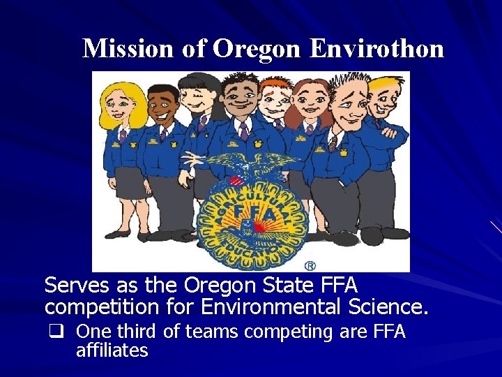 Mission of Oregon Envirothon Serves as the Oregon State FFA competition for Environmental Science.