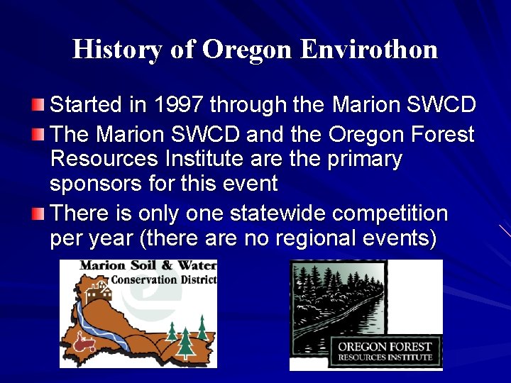 History of Oregon Envirothon Started in 1997 through the Marion SWCD The Marion SWCD