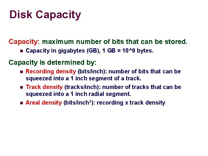 Disk Capacity: maximum number of bits that can be stored. n Capacity in gigabytes