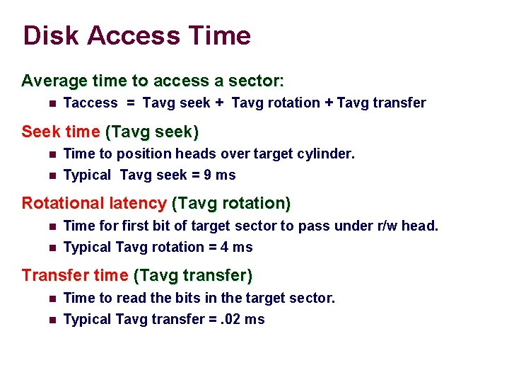 Disk Access Time Average time to access a sector: n Taccess = Tavg seek