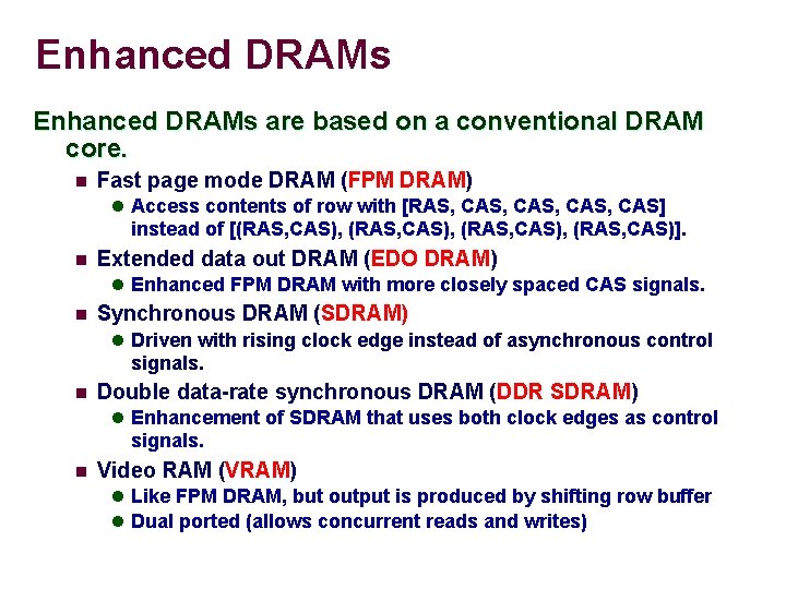 Enhanced DRAMs are based on a conventional DRAM core. n Fast page mode DRAM