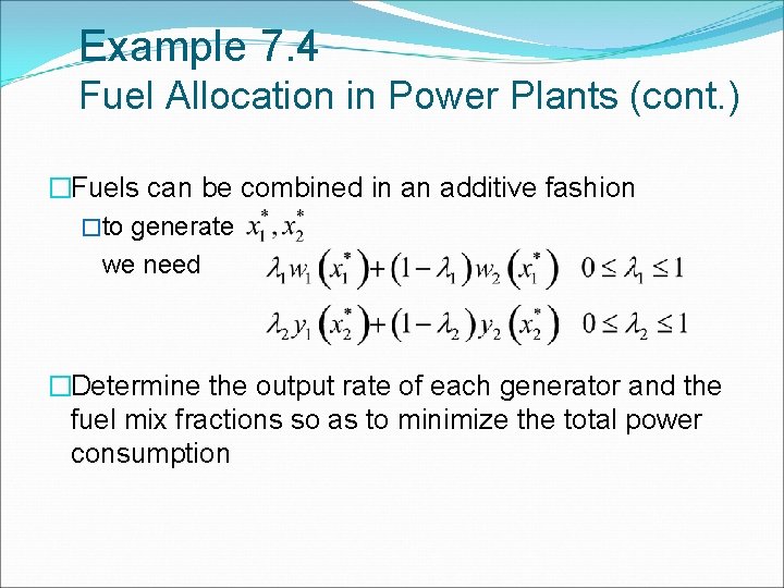 Example 7. 4 Fuel Allocation in Power Plants (cont. ) �Fuels can be combined