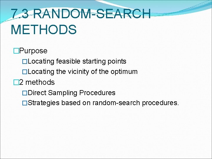 7. 3 RANDOM-SEARCH METHODS �Purpose �Locating feasible starting points �Locating the vicinity of the
