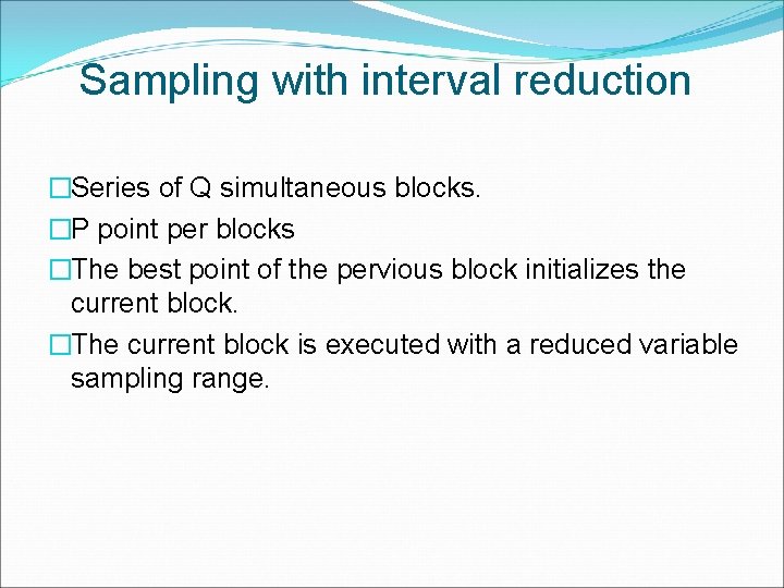 Sampling with interval reduction �Series of Q simultaneous blocks. �P point per blocks �The