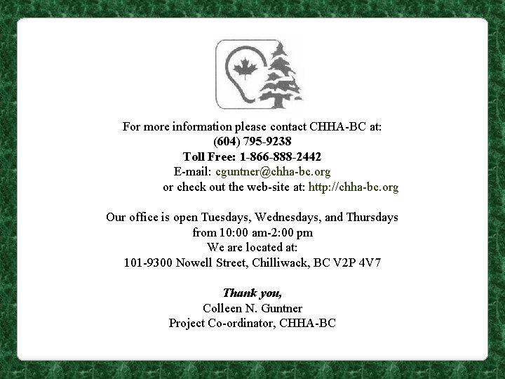 For more information please contact CHHA-BC at: (604) 795 -9238 Toll Free: 1 -866