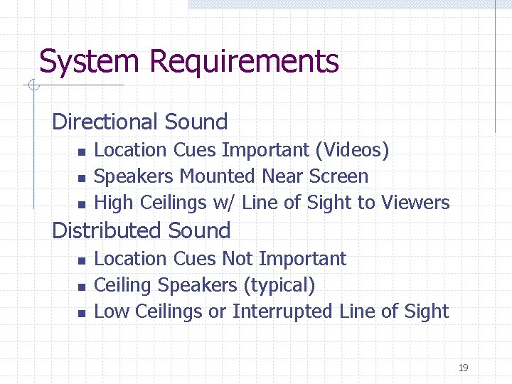 System Requirements Directional Sound n n n Location Cues Important (Videos) Speakers Mounted Near