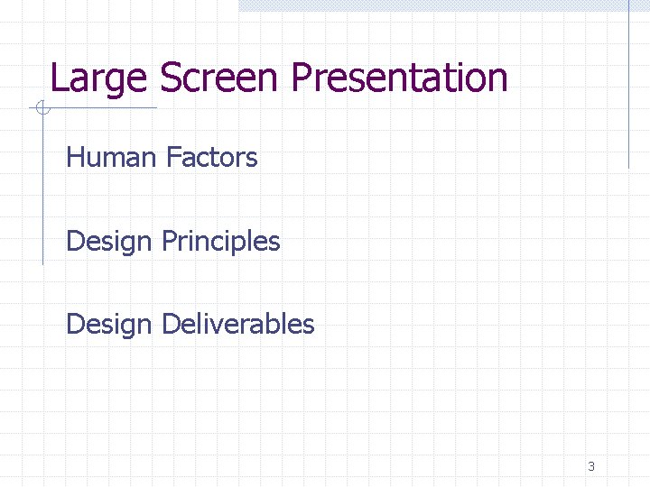 Large Screen Presentation Human Factors Design Principles Design Deliverables 3 