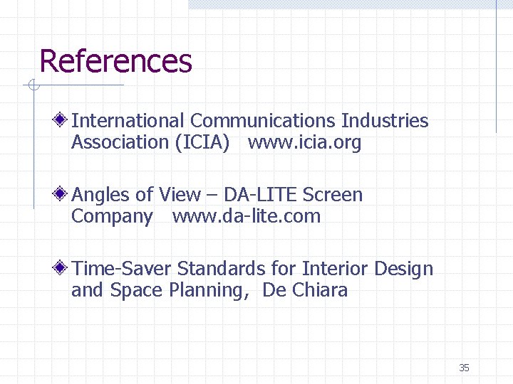 References International Communications Industries Association (ICIA) www. icia. org Angles of View – DA-LITE