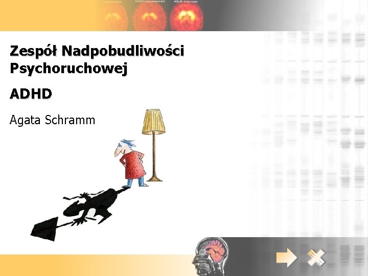 Zespół Nadpobudliwości Psychoruchowej ADHD Agata Schramm 