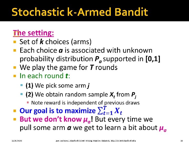 Stochastic k-Armed Bandit � 11/5/2020 Jure Leskovec, Stanford CS 246: Mining Massive Datasets, http: Stochastic k-Armed Bandit � 11/5/2020 Jure Leskovec, Stanford CS 246: Mining Massive Datasets, http: