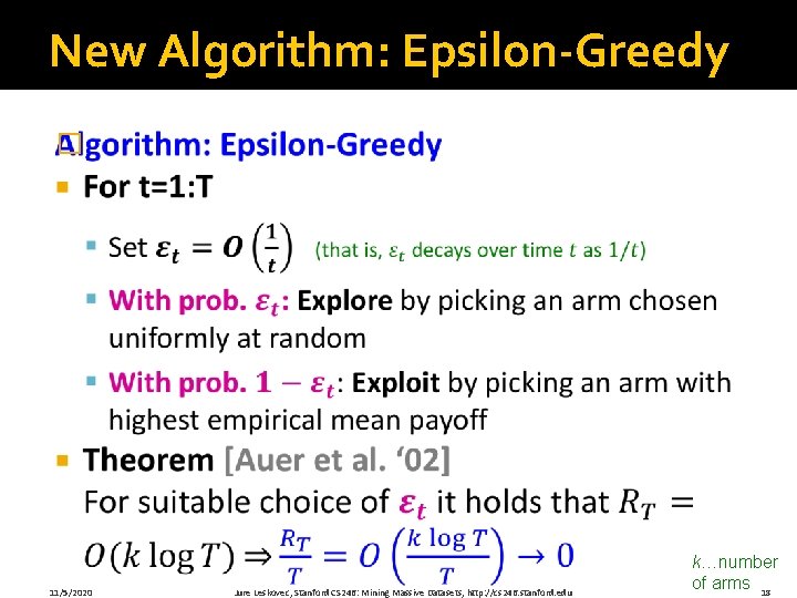 New Algorithm: Epsilon-Greedy � 11/5/2020 Jure Leskovec, Stanford CS 246: Mining Massive Datasets, http: New Algorithm: Epsilon-Greedy � 11/5/2020 Jure Leskovec, Stanford CS 246: Mining Massive Datasets, http: