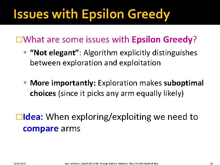 Issues with Epsilon Greedy �What are some issues with Epsilon Greedy? § “Not elegant”: Issues with Epsilon Greedy �What are some issues with Epsilon Greedy? § “Not elegant”: