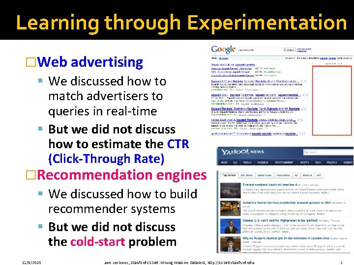 Learning through Experimentation �Web advertising § We discussed how to match advertisers to queries Learning through Experimentation �Web advertising § We discussed how to match advertisers to queries