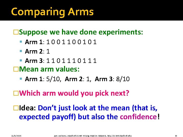 Comparing Arms �Suppose we have done experiments: § Arm 1: 1 0 0 1 Comparing Arms �Suppose we have done experiments: § Arm 1: 1 0 0 1