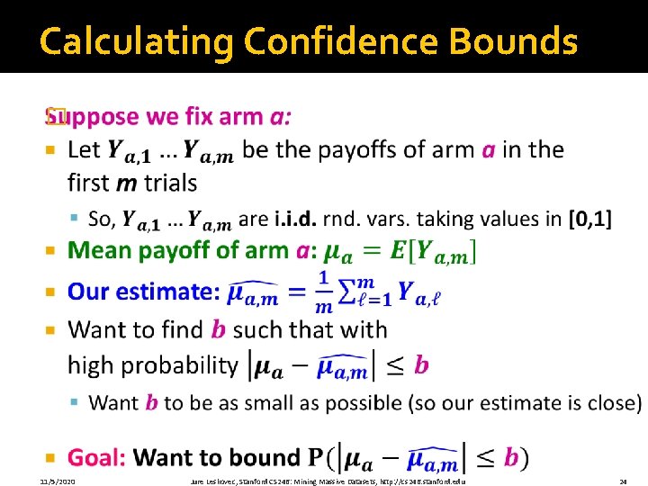 Calculating Confidence Bounds � 11/5/2020 Jure Leskovec, Stanford CS 246: Mining Massive Datasets, http: Calculating Confidence Bounds � 11/5/2020 Jure Leskovec, Stanford CS 246: Mining Massive Datasets, http: