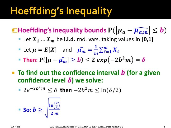 Hoeffding’s Inequality � 11/5/2020 Jure Leskovec, Stanford CS 246: Mining Massive Datasets, http: //cs Hoeffding’s Inequality � 11/5/2020 Jure Leskovec, Stanford CS 246: Mining Massive Datasets, http: //cs