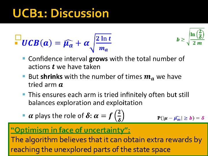 UCB 1: Discussion � “Optimism in face of uncertainty”: The algorithm believes that it UCB 1: Discussion � “Optimism in face of uncertainty”: The algorithm believes that it