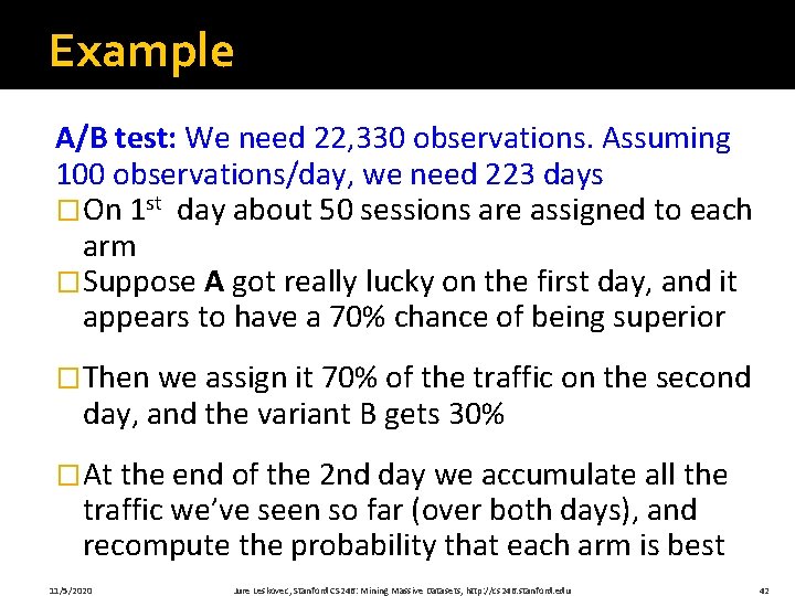 Example A/B test: We need 22, 330 observations. Assuming 100 observations/day, we need 223 Example A/B test: We need 22, 330 observations. Assuming 100 observations/day, we need 223