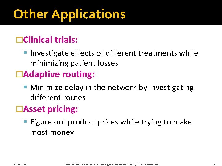 Other Applications �Clinical trials: § Investigate effects of different treatments while minimizing patient losses Other Applications �Clinical trials: § Investigate effects of different treatments while minimizing patient losses
